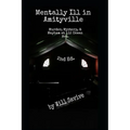 Mentally Ill in Amityville: Murder, Mystery, & Mayhem at 112 Ocean Ave. (2nd Edition)