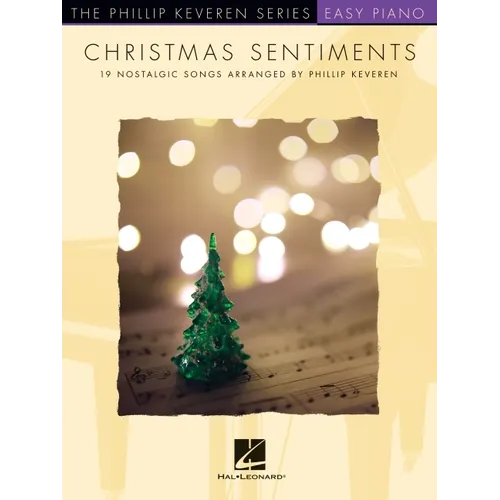 Christmas Sentiments: 19 Nostalgic Songs - Phillip Keveren Series Easy Piano Solos