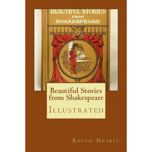 Beautiful Stories from Shakespeare: Illustrated