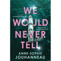 We Would Never Tell