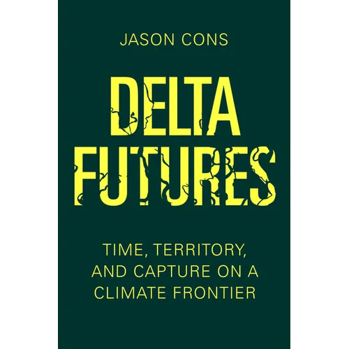 Delta Futures: Time, Territory, and Capture on a Climate Frontier