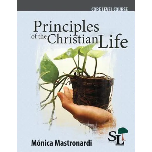 Principles of the Christian Life: A Core Course of the School of Leadership