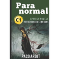 Spanish Novels: Paranormal (Spanish Novels for Advanced Learners - C1)