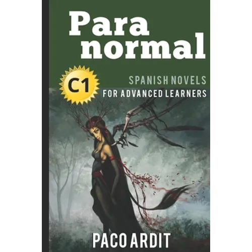 Spanish Novels: Paranormal (Spanish Novels for Advanced Learners - C1)