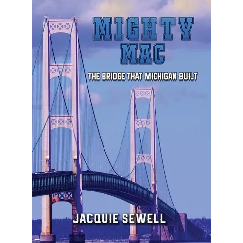 Mighty Mac: The Bridge That Michigan Built