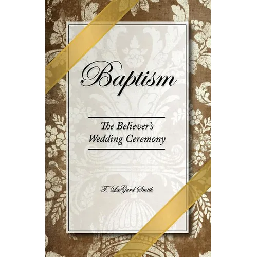 Baptism - The Believer's Wedding Ceremony