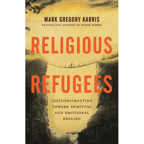Religious Refugees: (De)Constructing Toward Spiritual and Emotional Healing