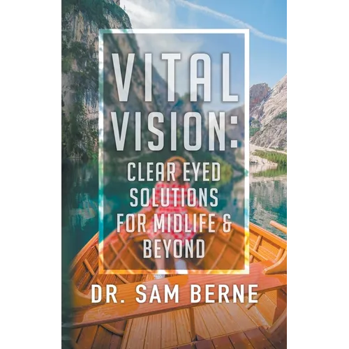 Vital Vision: Clear Eyed Solutions for Midlife & Beyond