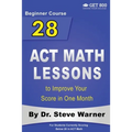 28 ACT Math Lessons to Improve Your Score in One Month - Beginner Course: For Students Currently Scoring Below 20 in ACT Math