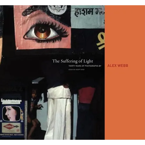 Alex Webb: The Suffering of Light