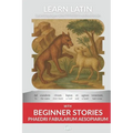 Learn Latin with Beginner Stories - Phaedri Fabularum Aesopiarum: Interlinear Latin to English