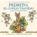 El Cuento Clásico de Pedrito, El Conejo Travieso: Y Otros Entrañables Relatos