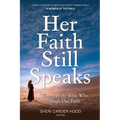 Her Faith Still Speaks: Women of the Bible Who Shape Our Faith