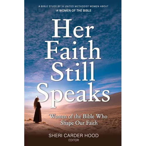 Her Faith Still Speaks: Women of the Bible Who Shape Our Faith