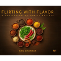 Flirting with Flavor: A Collection of Family Recipes