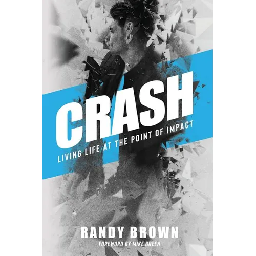 Crash: Living Life at the Point of Impact