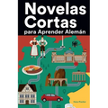 Novelas Cortas para Aprender Alemán: Historias cortas en Alemán para principiantes