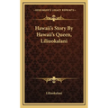 Hawaii's Story By Hawaii's Queen, Liliuokalani