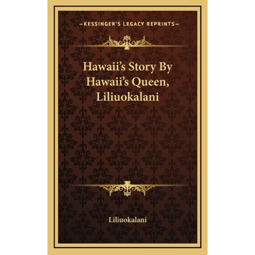 Hawaii's Story By Hawaii's Queen, Liliuokalani