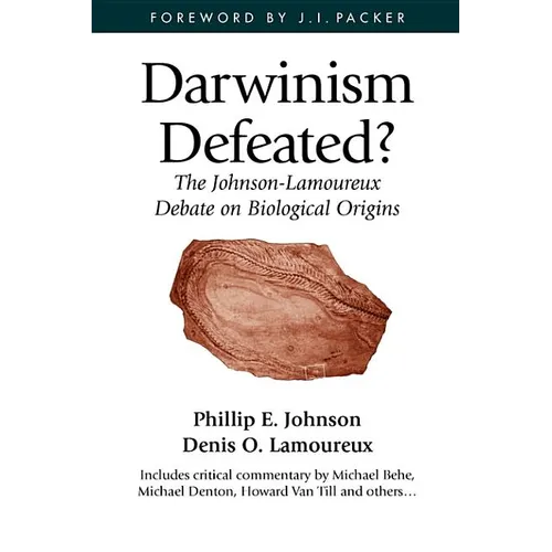 Darwinism Defeated?: The Johnson-Lamoureux Debate on Biological Origins