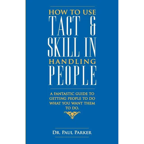 How To Use Tact And Skill In Handling People