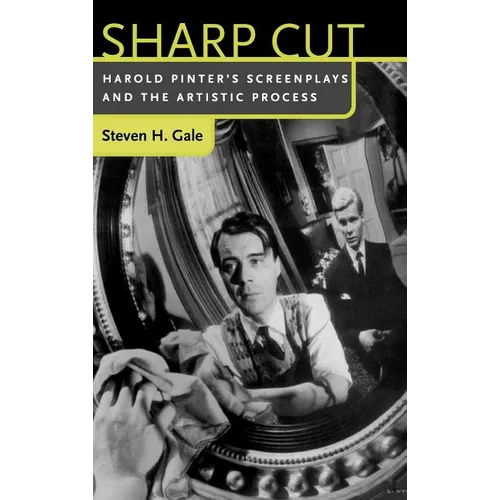 Sharp Cut: Harold Pinter's Screenplays and the Artistic Process