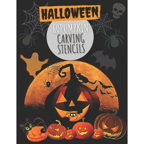 60 Pumpkin Carving Stencils: Template Patterns for Funny and Scary Halloween Decor with pages lined - Adults & Kids