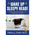 Wake Up Sleepy Head!: Diagnosing, Understanding, and Navigating Narcolepsy