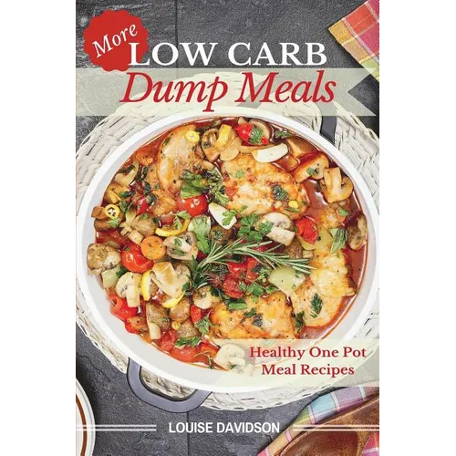 More Low Carb Dump Meals: Easy Healthy One Pot Meal Recipes
