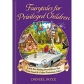 Fairytales for Privileged Children: Little Red Riding Hood Blows Her Trust Fund & Other Premium Tales