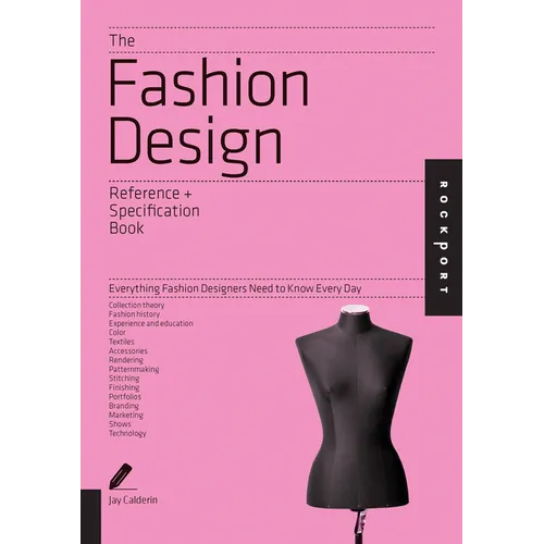 The Fashion Design Reference & Specification Book: Everything Fashion Designers Need to Know Every Day