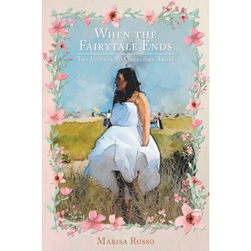 When the Fairytale Ends: The Journey to Overcome Abuse