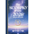 The SCORPIO Path: Your full 2026 Daily Horoscope Guide
