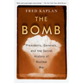 The Bomb: Presidents, Generals, and the Secret History of Nuclear War