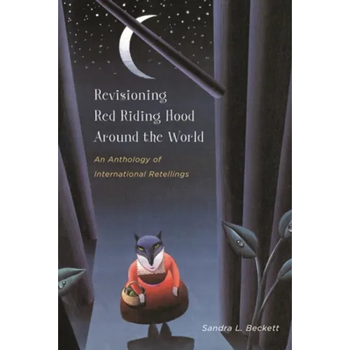 Revisioning Red Riding Hood Around the World: An Anthology of International Retellings