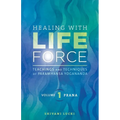 Healing with Life Force, Volume One - Prana: Teachings and Techniques of Paramhansa Yogananda
