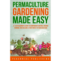 Permaculture Gardening Made Easy