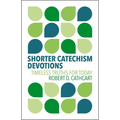 Shorter Catechism Devotions: Timeless Truths for Today