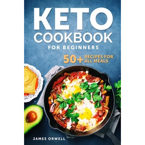 KETO COOKBOOK For Beginners: 50+ Recipies for All Meals