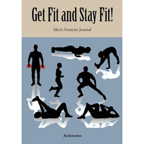 Get Fit and Stay Fit! Men's Exercise Journal