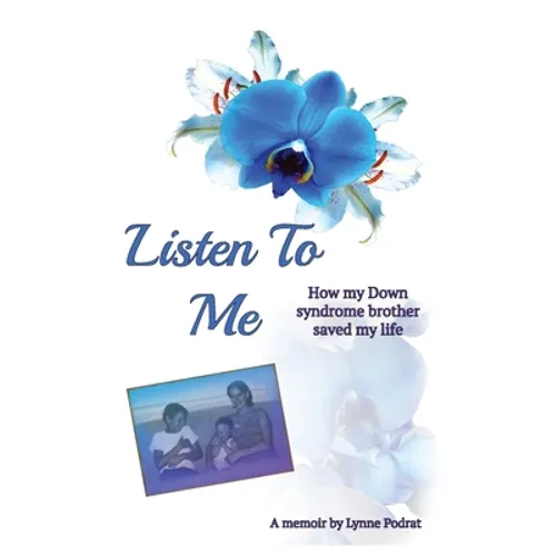 Listen To Me: How My Down Syndrome Brother Saved My Life