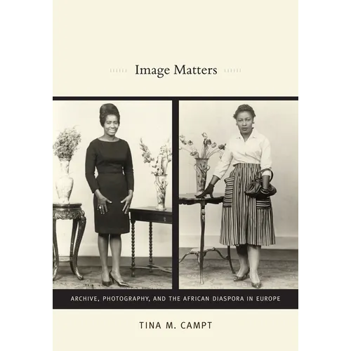 Image Matters: Archive, Photography, and the African Diaspora in Europe