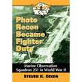 Photo Recon Became Fighter Duty: Marine Observation Squadron 251 in World War II