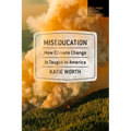 Miseducation: How Climate Change Is Taught in America