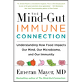 The Mind-Gut-Immune Connection: Understanding How Food Impacts Our Mind, Our Microbiome, and Our Immunity