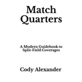 Match Quarters: A Modern Guidebook to Split-Field Coverages