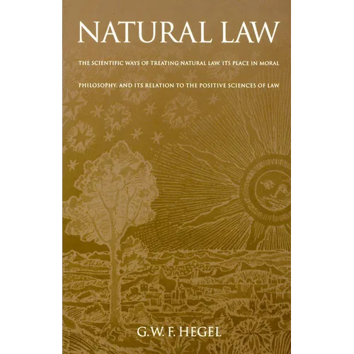 Natural Law: The Scientific Ways of Treating Natural Law, Its Place in Moral Philosophy, and Its Relation to the Positive Sciences