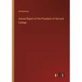 Annual Report of the President of Harvard College