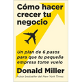 How to Grow Your Small Business \ Cómo Hacer Crecer Tu Negocio: Un Plan de 6 Pasos Para Que Tu Pequeña Empresa Tome Vuelo