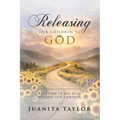 Releasing Our Children to God: Trusting in His Plan Beyond Our Control